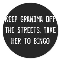 Keep Grandma Off the Streets. Take Her to Bingo stickers by funnycustomtshirts Keep Grandma Off the Streets. Take Her to Bingo stickers