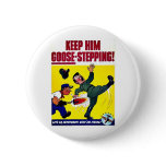 Keep Him Goose-Stepping buttons