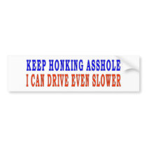 KEEP HONKING ASSHOLE BUMPER STICKERS
