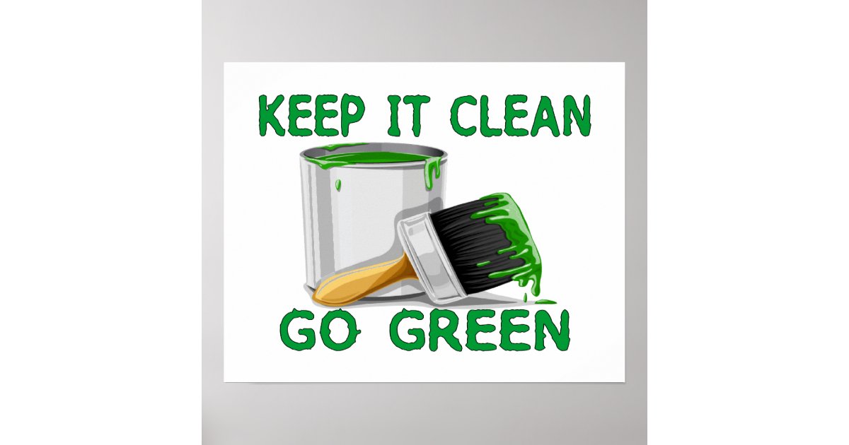 Keep It Clean Go Green Poster | Zazzle