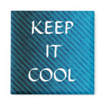, KEEP IT COOL