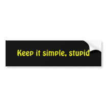 Keep it simple, stupid bumper stickers