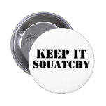 Keep It Squatchy Pinback Buttons