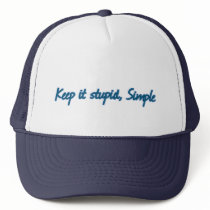 Keep it stupid, Simple. hats