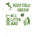 Keep Italy Green Don't Be a Litter Bug T-Shirt