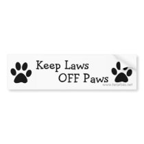 Keep Laws OFF Paws bumper stickers by helpfido Keep Laws OFF Paws bumper stickers