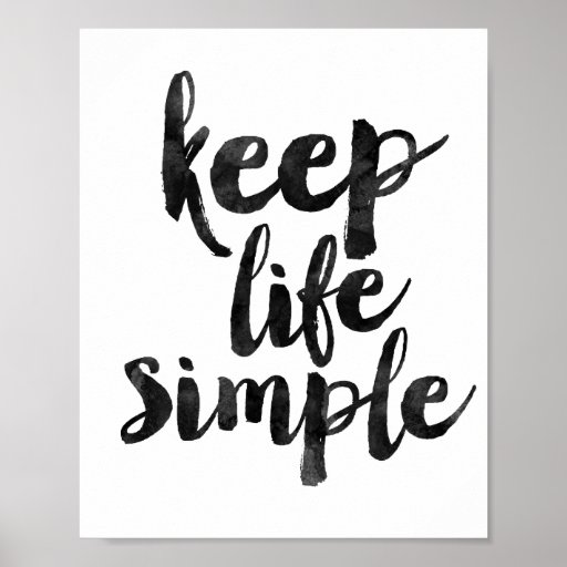 Keep Life Simple Poster Zazzle