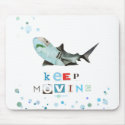 Keep Moving Shark Mousepad by aradovan Keep Moving Shark Mousepad