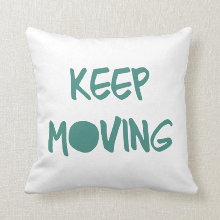 Keep Moving Throw Pillows