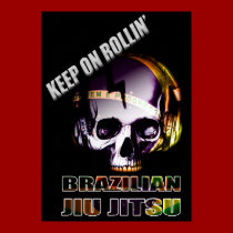 Keep On Rollin' Brazilian Jiu Jitsu  Skull Poster posters