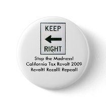 keep Right, Stop the Madness!California Tax Rev... buttons by elsaluki keep Right, Stop the Madness!California Tax Rev... buttons