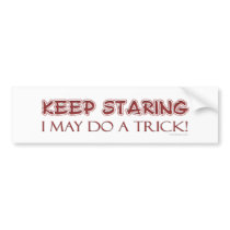 Keep Staring Bumpersticker by ironydesign Keep Staring Bumpersticker