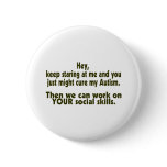 Keep Staring Then We Can Work On Your Social Skill Pins