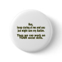 Keep Staring Then We Can Work On Your Social Skill buttons by CelebrationZazzle Keep Staring Then We Can Work On Your Social Skill buttons