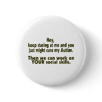 Keep Staring Then We Can Work On Your Social Skill buttons by CelebrationZazzle Keep Staring Then We Can Work On Your Social Skill buttons