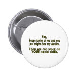 Keep Staring Then We Can Work On Your Social Skill Pins