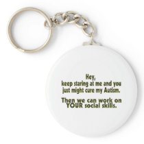 Keep Staring Then We Can Work On Your Social Skill Key Chains