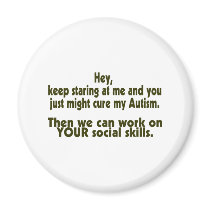 Keep Staring Then We Can Work On Your Social Skill Magnet