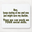 Keep Staring Then We Can Work On Your Social Skill mousepads