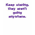 Keep Staring. t-shirts