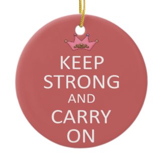 Keep Strong and Carry On ornament