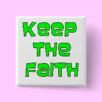 Keep The Faith Button buttons