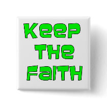 Keep The Faith Button