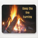 Keep the Fire Burning mousepads