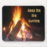 Keep the Fire Burning mousepads