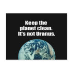 Keep the planet clean. It's not Uranus. Post Card