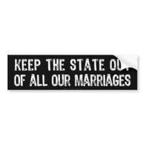 Keep the State Out Of All Our Marriages bumper stickers