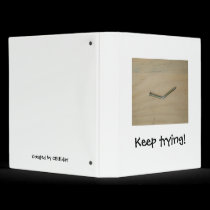 Keep trying! binders