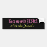 Keep up with JESUS, not the Jones's Bumper Sticker