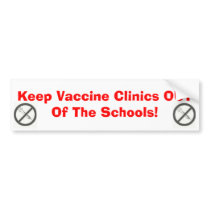 Keep Vaccine Clinics OUT Of... bumper stickers by 0mercury Keep Vaccine Clinics OUT Of... bumper stickers
