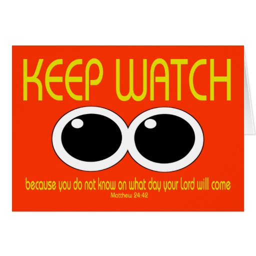 KEEP WATCH - Matt 24:42 Greeting Card