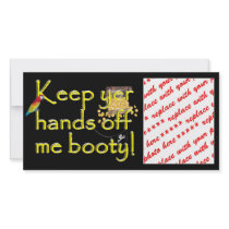 Keep yer hands off me booty! custom photo card