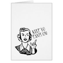 Keep Yo Pants On! - Retro Housewife Cards