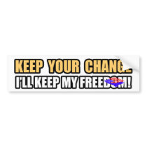 Keep Your Change! Bumper Sticker