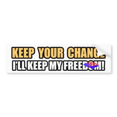Keep Your Change! Bumper Sticker by xuberalles