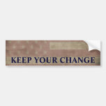 "Keep Your Change" Bumper Stickers