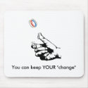 Keep YOUR "change" mousepads