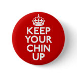 Keep Your Chin Up Button