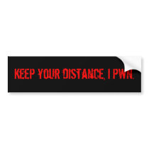 Keep your distance, I pwn. bumper stickers by lillemondude Keep your distance, I pwn. bumper stickers