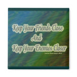 keep your friends close and your enemies closer magnets