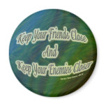keep your friends close and your enemies closer magnets