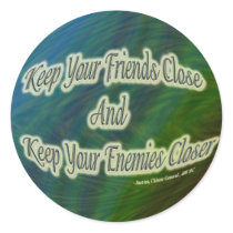 keep your friends close and your enemies closer stickers