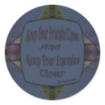 Keep Your Friends Close and Your Enemies Closer stickers