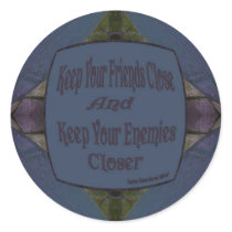 Keep Your Friends Close and Your Enemies Closer stickers