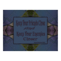 Keep Your Friends Close Keep Your Enemies Closer posters by DonnaGrayson Keep Your Friends Close Keep Your Enemies Closer posters