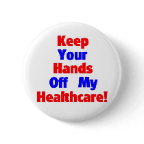 Keep Your Hands Off My Healthcare! buttons by maundermonitor Keep Your Hands Off My Healthcare! buttons